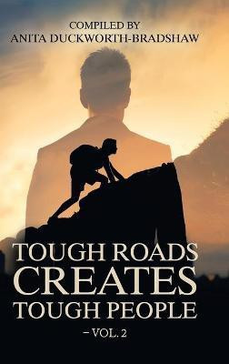 Tough Roads Create Tough People - Vol. 2(English, Hardcover, Duckworth-Bradshaw Anita)