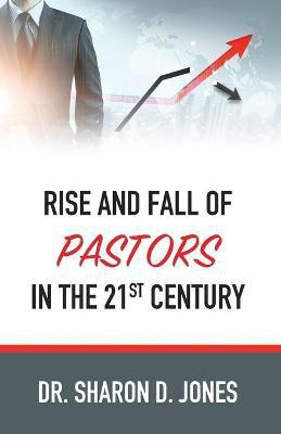 Rise and Fall of Pastors in the 21st Century(English, Paperback, Jones Sharon D)