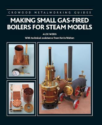 Making Small Gas-Fired Boilers for Steam Models(English, Hardcover, Weiss Alex)