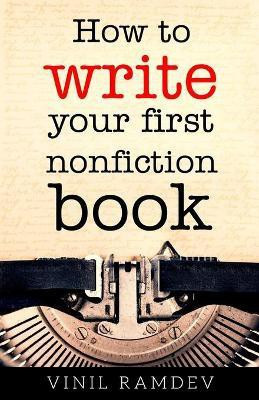 How to Write Your First Nonfiction Book(English, Paperback, Ramdev Vinil)