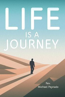 Life Is a Journey(English, Paperback, Peynado Michael REV)