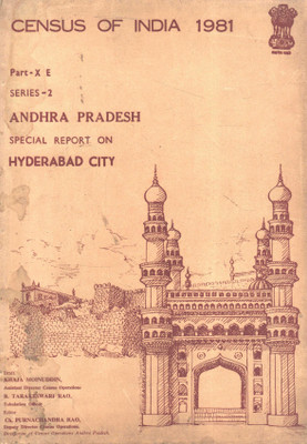 Census Of India 1981 - Andhra Pradesh - Special Report On Hyderabad City - Part-X E Series - 2(Paperback, Ch. Purnachandra Rao)