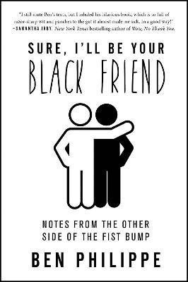 Sure, I'll Be Your Black Friend(English, Paperback, Philippe Ben)