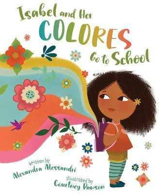 Isabel and Her Colores Go to School(English, Hardcover, Alessandri Alexandra)