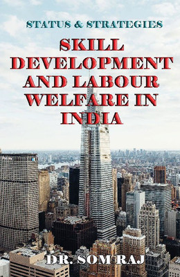 Skill Development and Labour Welfare in India(Paperback, Dr. Som Raj)