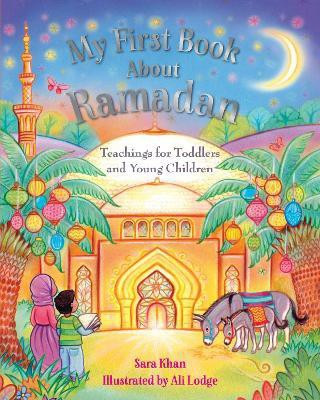 My First Book About Ramadan(English, Hardcover, Khan Sara)