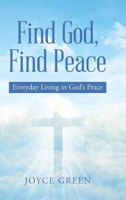 Find God, Find Peace(English, Hardcover, Green Joyce)