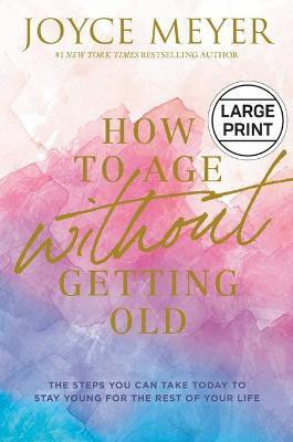How to Age Without Getting Old(English, Hardcover, Meyer Joyce)