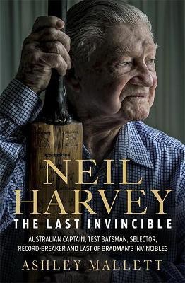 Neil Harvey: The Last Invincible(English, Hardcover, Mallett Ashley)