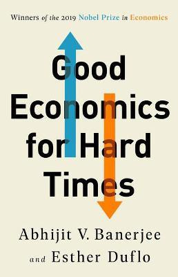 Good Economics for Hard Times(English, Paperback, Banerjee Abhijit V)