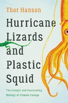 Hurricane Lizards and Plastic Squid(English, Hardcover, Hanson Thor)