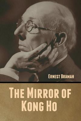 The Mirror of Kong Ho(English, Paperback, Bramah Ernest)