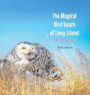 The Magical Bird Beach of Long Island in Winter(English, Hardcover, Jauron Vicki)
