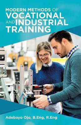 Modern Methods of Vocational and Industrial Training(English, Paperback, Ojo B Eng R Eng Adebayo)