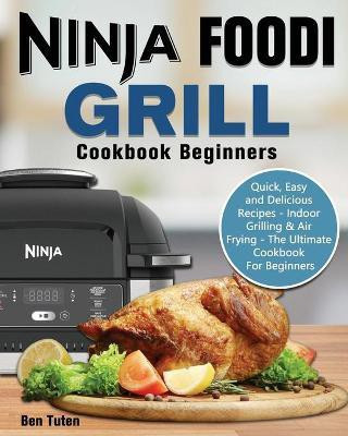 Ninja Foodi Grill Cookbook Beginners(English, Paperback, Tuten Ben)