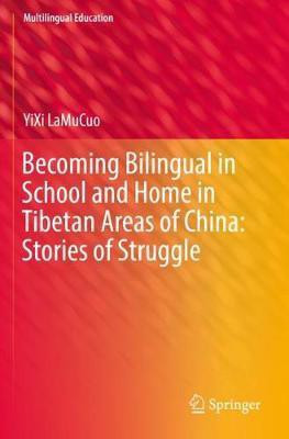 Becoming Bilingual in School and Home in Tibetan Areas of China: Stories of Struggle(English, Paperback, LaMuCuo YiXi)