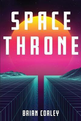 Space Throne(English, Paperback, Corley Brian)