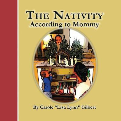 The Nativity According to Mommy(English, Paperback, Gilbert Carole Lisa Lynn)