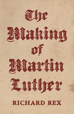 The Making of Martin Luther(English, Paperback, Rex Richard)