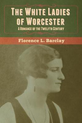 The White Ladies of Worcester(English, Paperback, Barclay Florence L)