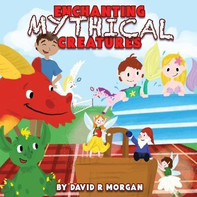 Enchanting Mythical Creatures(English, Paperback, Morgan David R)