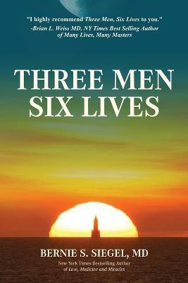 Three Men Six Lives(English, Paperback, Siegel Bernie S)