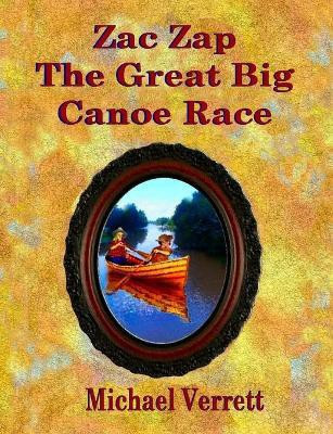 Zac Zap and the Great Big Canoe Race(English, Paperback, Verrett Michael Robert)