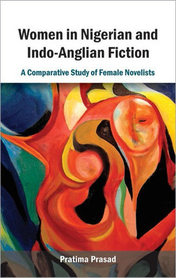 Women in Nigerian and Indo-Anglian Fiction a Comparative Study of Female Novelists(English, Hardcover, Prasad Pratima)