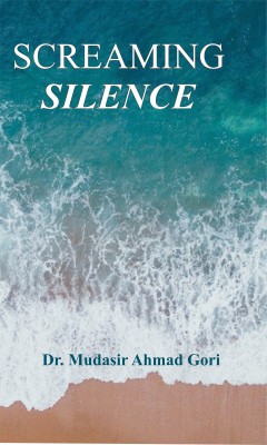 SCREAMING SILENCE(Paperback, Dr. Mudasir Ahmad Gori)