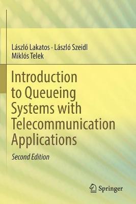 Introduction to Queueing Systems with Telecommunication Applications(English, Paperback, Lakatos Laszlo)