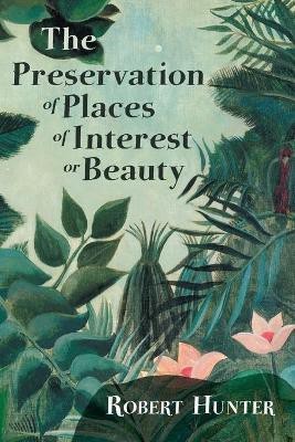 The Preservation of Places of Interest or Beauty(English, Paperback, Hunter Robert)