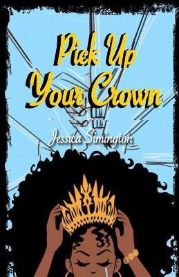 Pick Up Your Crown(English, Paperback, Simington Jessica)
