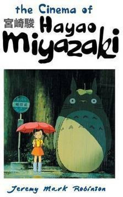 The Cinema of Hayao Miyazaki(English, Hardcover, Robinson Jeremy Mark)