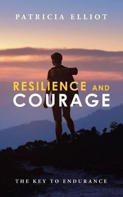 Resilience and Courage(English, Paperback, Elliot Patricia)