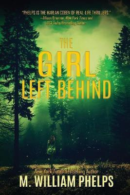 The Girl Left Behind(English, Paperback, Phelps M William)