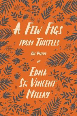 A Few Figs from Thistles(English, Paperback, Millay Edna St Vincent)