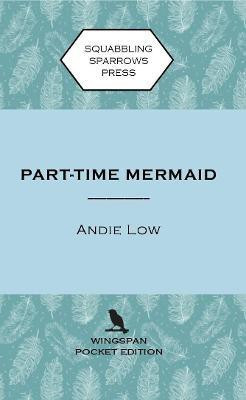 Part Time Mermaid(English, Paperback, Low Andie)