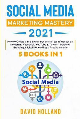 Social Media Marketing Mastery 2021(English, Paperback, Holland David)