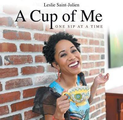 A Cup of Me(English, Paperback, Saint-Julien Leslie)