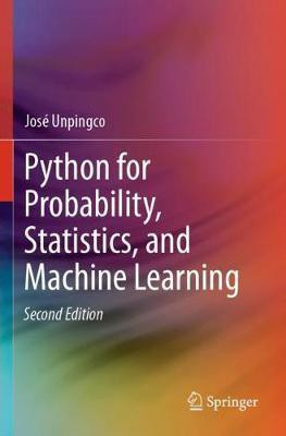 Python for Probability, Statistics, and Machine Learning(English, Paperback, Unpingco Jose)