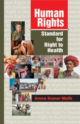 Human Rights Standard for Right to Health First  Edition(English, Hardcover, Aruna Kumar Malik)