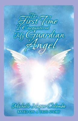 The First Time I Encountered My Guardian Angel(English, Paperback, Napier Colombo Michelle)