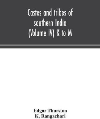Castes and tribes of southern India (Volume IV) K to M(English, Paperback, Thurston Edgar)