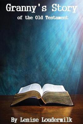 Granny's Story of the Old Testament(English, Paperback, Loudermilk Lenise)