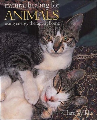 Natural Healing for Animals Using Energy Therapy at Home(English, Paperback, Wilde Clare)