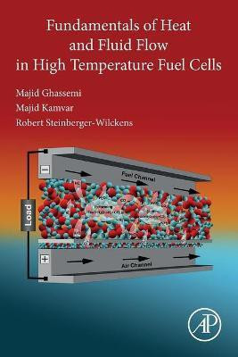 Fundamentals of Heat and Fluid Flow in High Temperature Fuel Cells(English, Paperback, Ghassemi Majid)