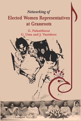 Networking of Elected Women Representatives at Grassroots First  Edition(English, Hardcover, Palanithurai G.)