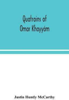 Quatrains of Omar Khayyam(English, Paperback, Huntly McCarthy Justin)