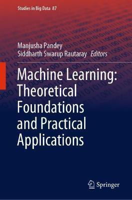 Machine Learning: Theoretical Foundations and Practical Applications(English, Hardcover, unknown)