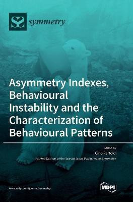 Asymmetry Indexes, Behavioural Instability and the Characterization of Behavioural Patterns(English, Hardcover, unknown)